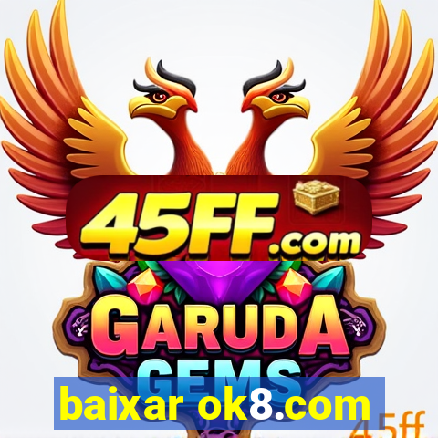 baixar ok8.com